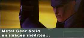 Dossier - Metal Gear Solid en images indites...