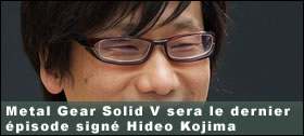 Dossier - Metal Gear Solid V sera le dernier pisode sign Hideo Kojima