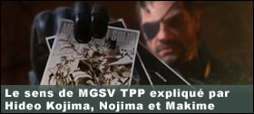 Dossier - Le sens de MGSV TPP expliqu par Hideo Kojima, Hitori Nojima et Manabu Makime
